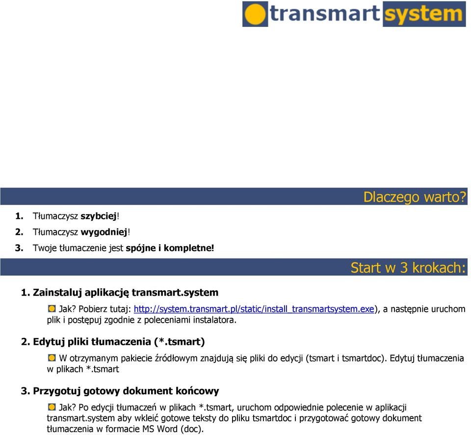 tsmart) W otrzymanym pakiecie źródłowym znajdują się pliki do edycji (tsmart i tsmartdoc). Edytuj tłumaczenia w plikach *.tsmart 3. Przygotuj gotowy dokument końcowy Jak?