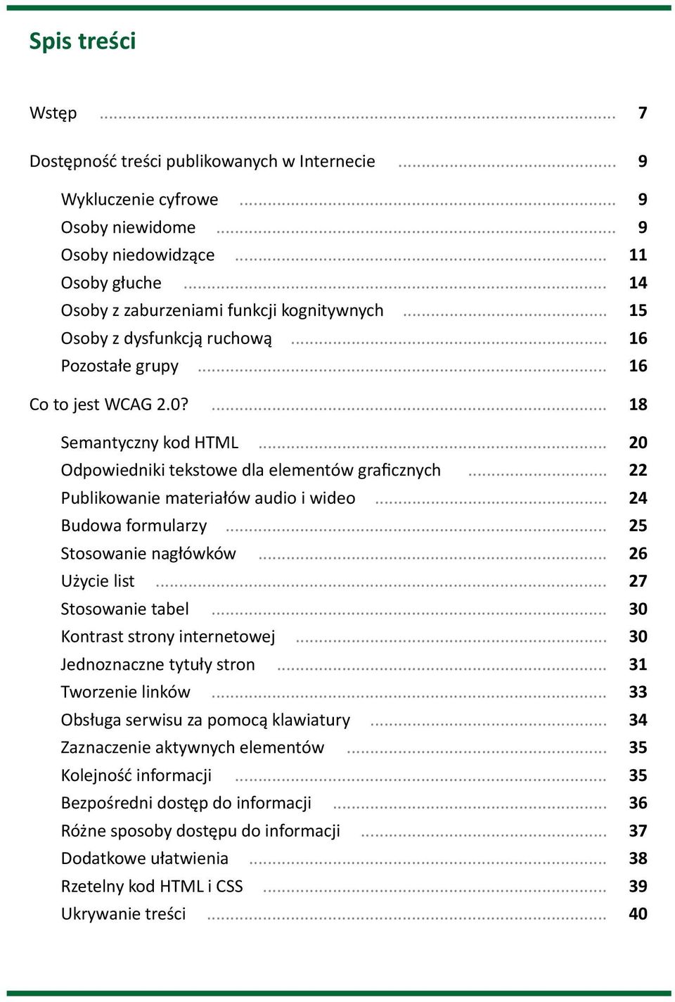 .. 20 Odpowiedniki tekstowe dla elementów graficznych... 22 Publikowanie materiałów audio i wideo... 24 Budowa formularzy... 25 Stosowanie nagłówków... 26 Użycie list... 27 Stosowanie tabel.