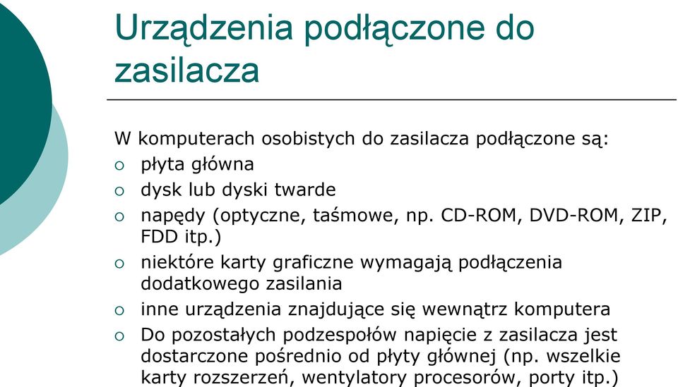 ) niektóre karty graficzne wymagają podłączenia dodatkowego zasilania inne urządzenia znajdujące się wewnątrz