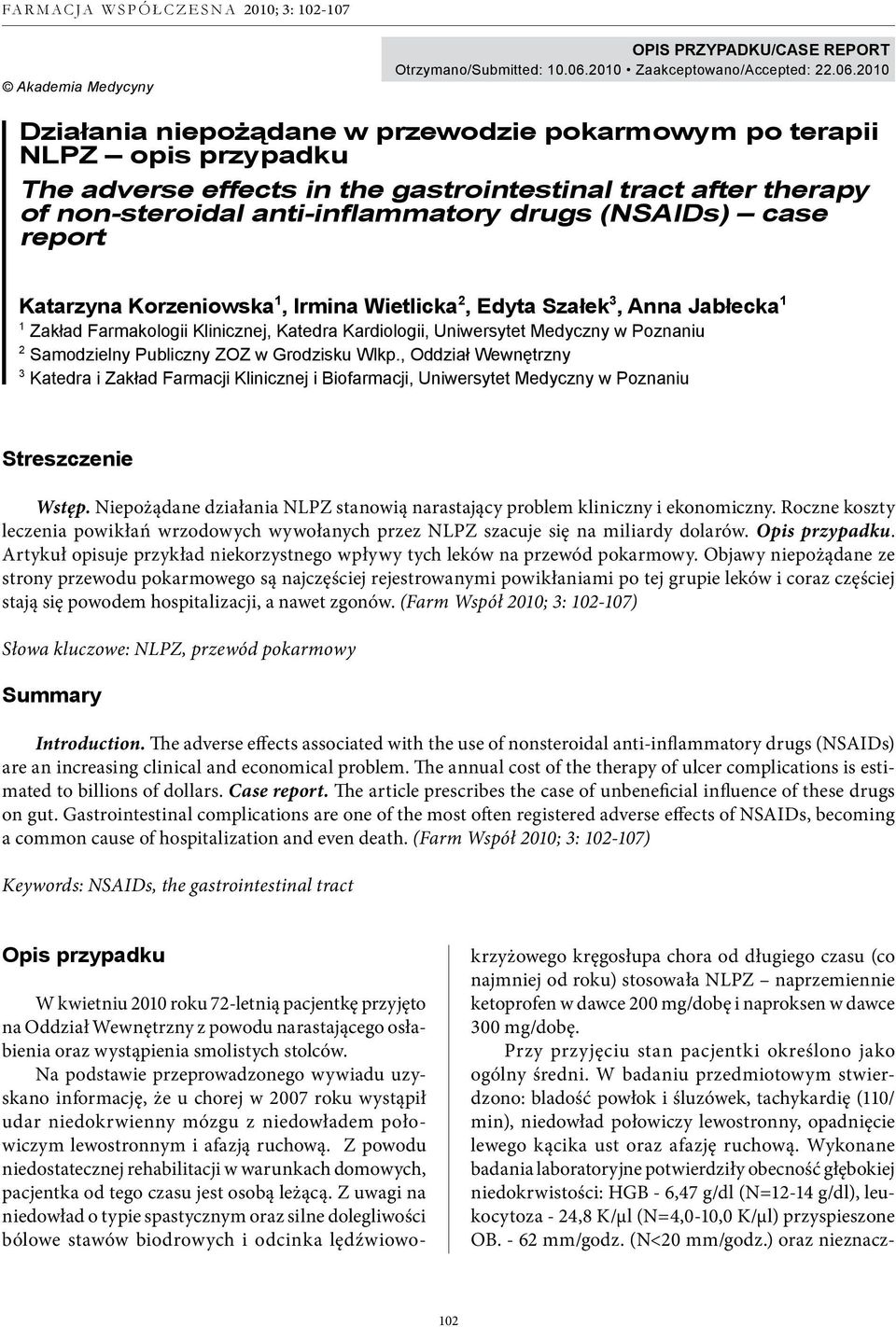 2010 Działania niepożądane w przewodzie pokarmowym po terapii NLPZ opis przypadku The adverse effects in the gastrointestinal tract after therapy of non-steroidal anti-inflammatory drugs (NSAIDs)