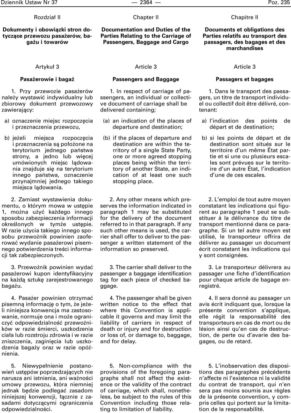 Chapitre II Documents et obligations des Parties relatifs au transport des passagers, des bagages et des marchandises Artyku 3 Pasa erowie i baga 1.