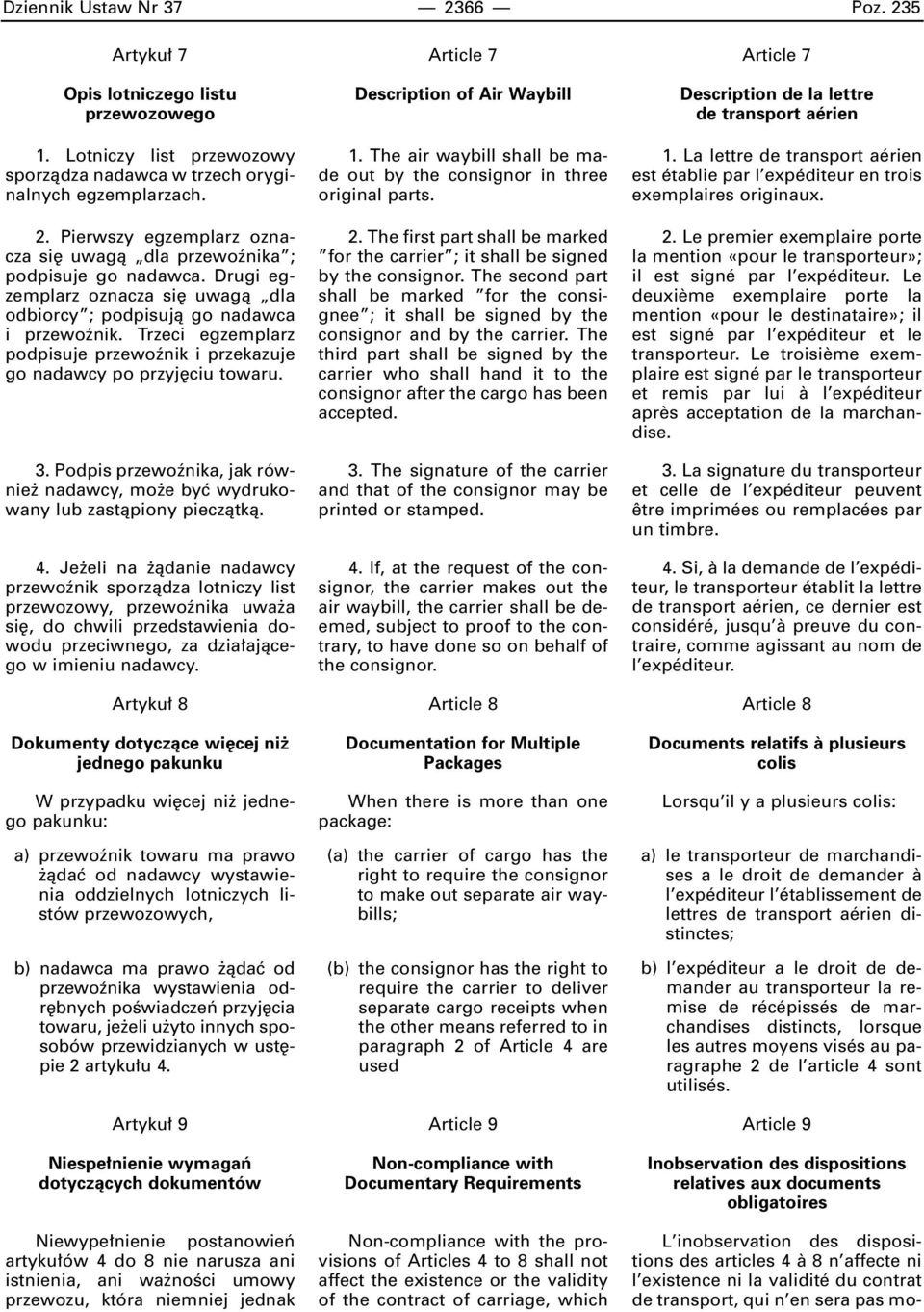 Podpis przewoênika, jak równie nadawcy, mo e byç wydrukowany lub zastàpiony pieczàtkà. 4.