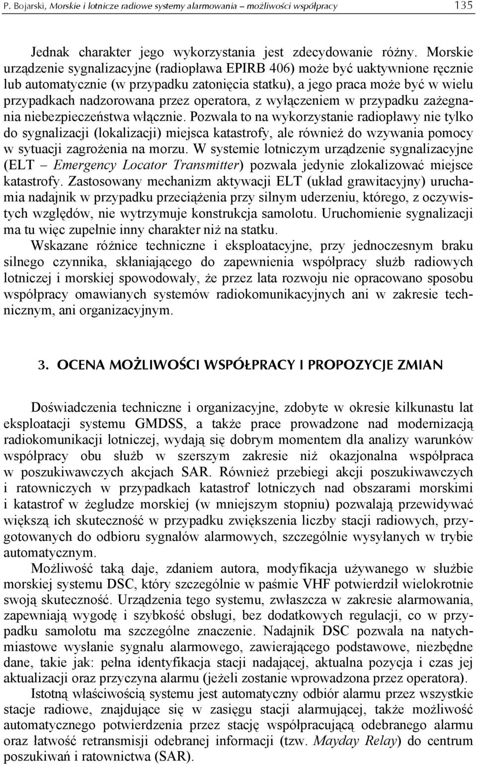 operatora, z wyłączeniem w przypadku zażegnania niebezpieczeństwa włącznie.