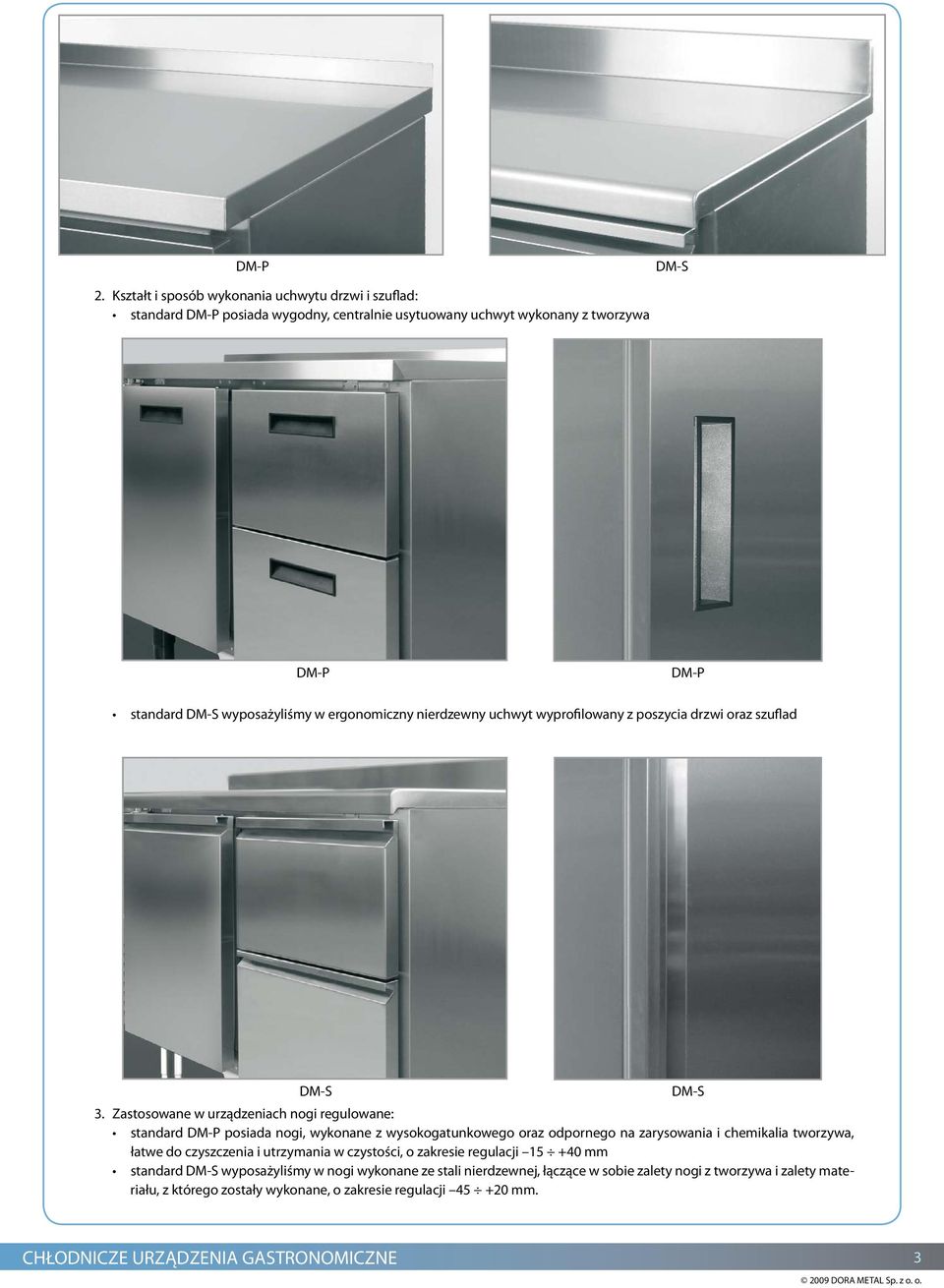 ergonomiczny nierdzewny uchwyt wyprofilowany z poszycia drzwi oraz szuflad DM-S DM-S 3.