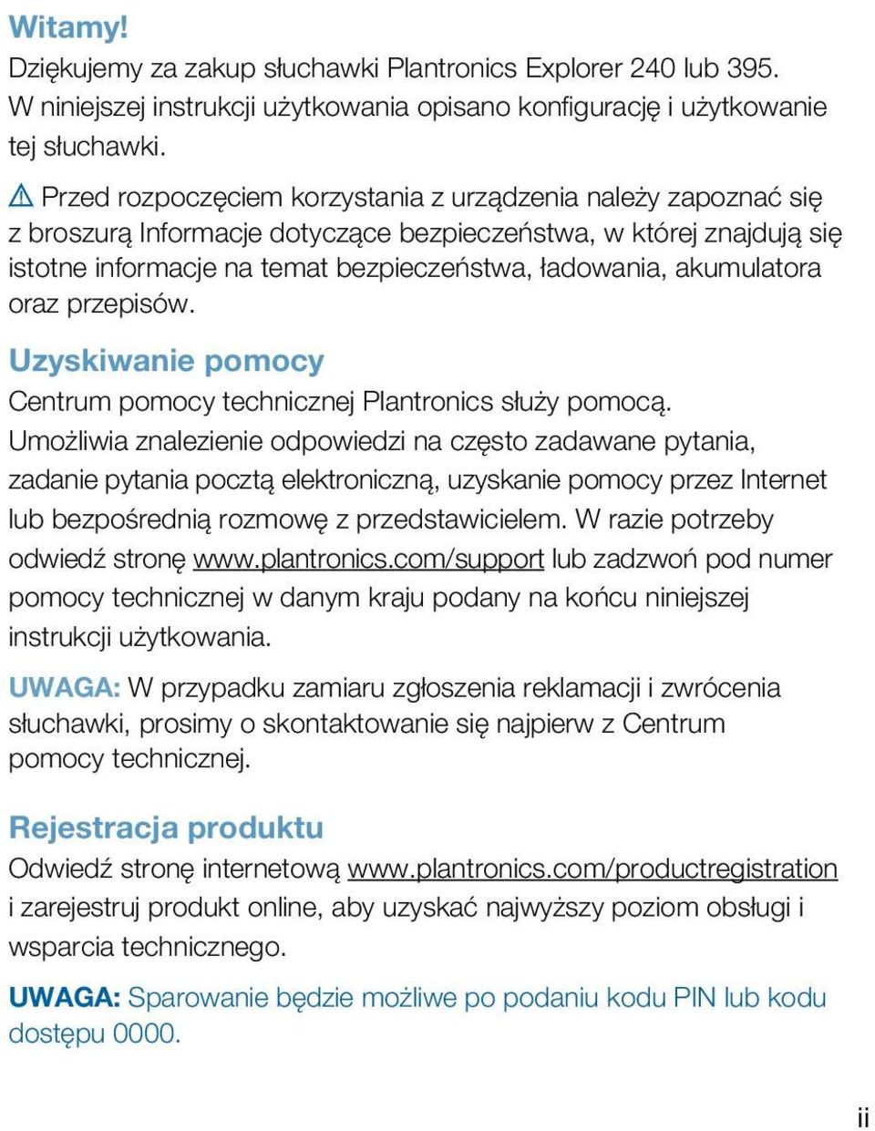 akumulatora oraz przepisów. Uzyskiwanie pomocy Centrum pomocy technicznej Plantronics służy pomocą.