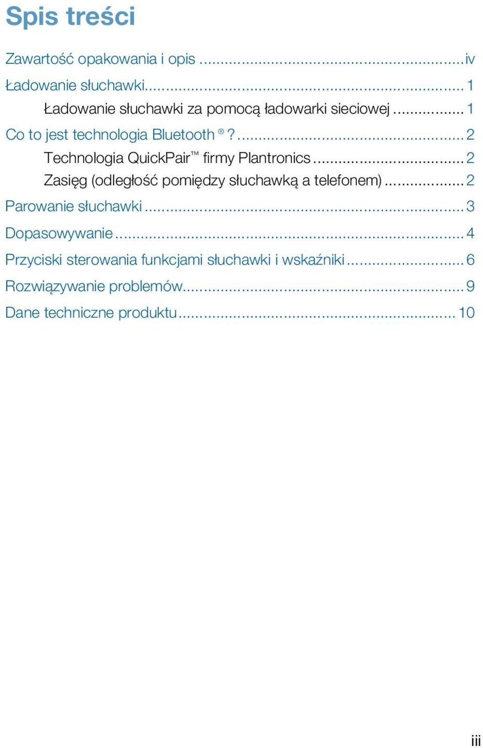 ... 2 Technologia QuickPair firmy Plantronics... 2 Zasięg (odległość pomiędzy słuchawką a telefonem).