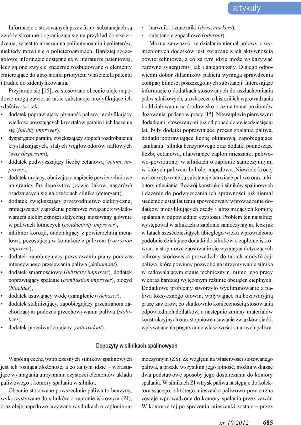 Bardziej szczegółowe informacje dostępne są w literaturze patentowej, lecz są one zwykle znacznie rozbudowane o elementy zmierzające do utrzymania priorytetu właściciela patentu i trudne do