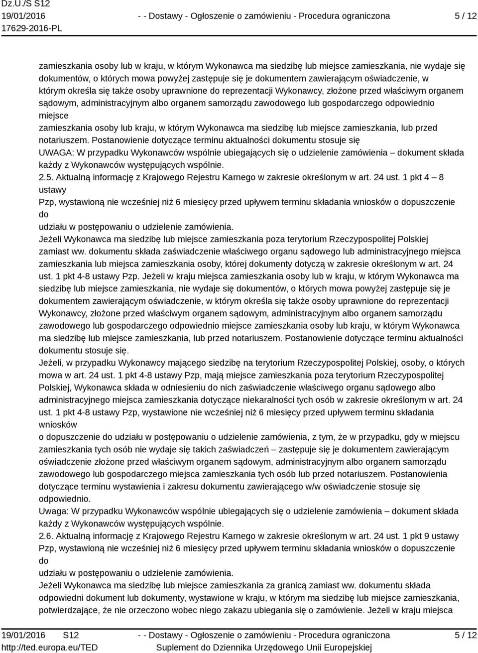 odpowiednio miejsce zamieszkania osoby lub kraju, w którym Wykonawca ma siedzibę lub miejsce zamieszkania, lub przed notariuszem.