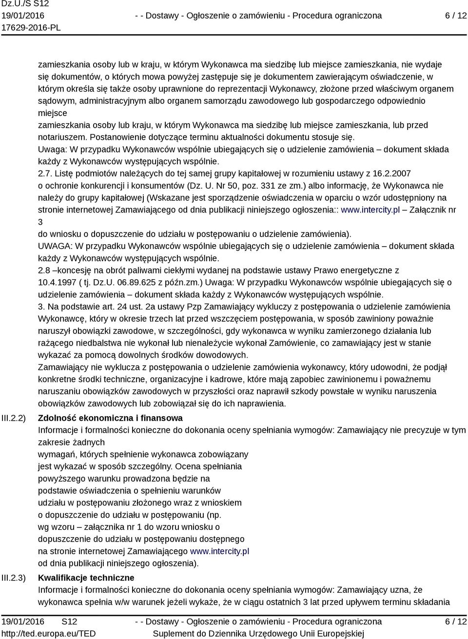 2) 3) zamieszkania osoby lub w kraju, w którym Wykonawca ma siedzibę lub miejsce zamieszkania, nie wydaje się dokumentów, o których mowa powyżej zastępuje się je dokumentem zawierającym oświadczenie,