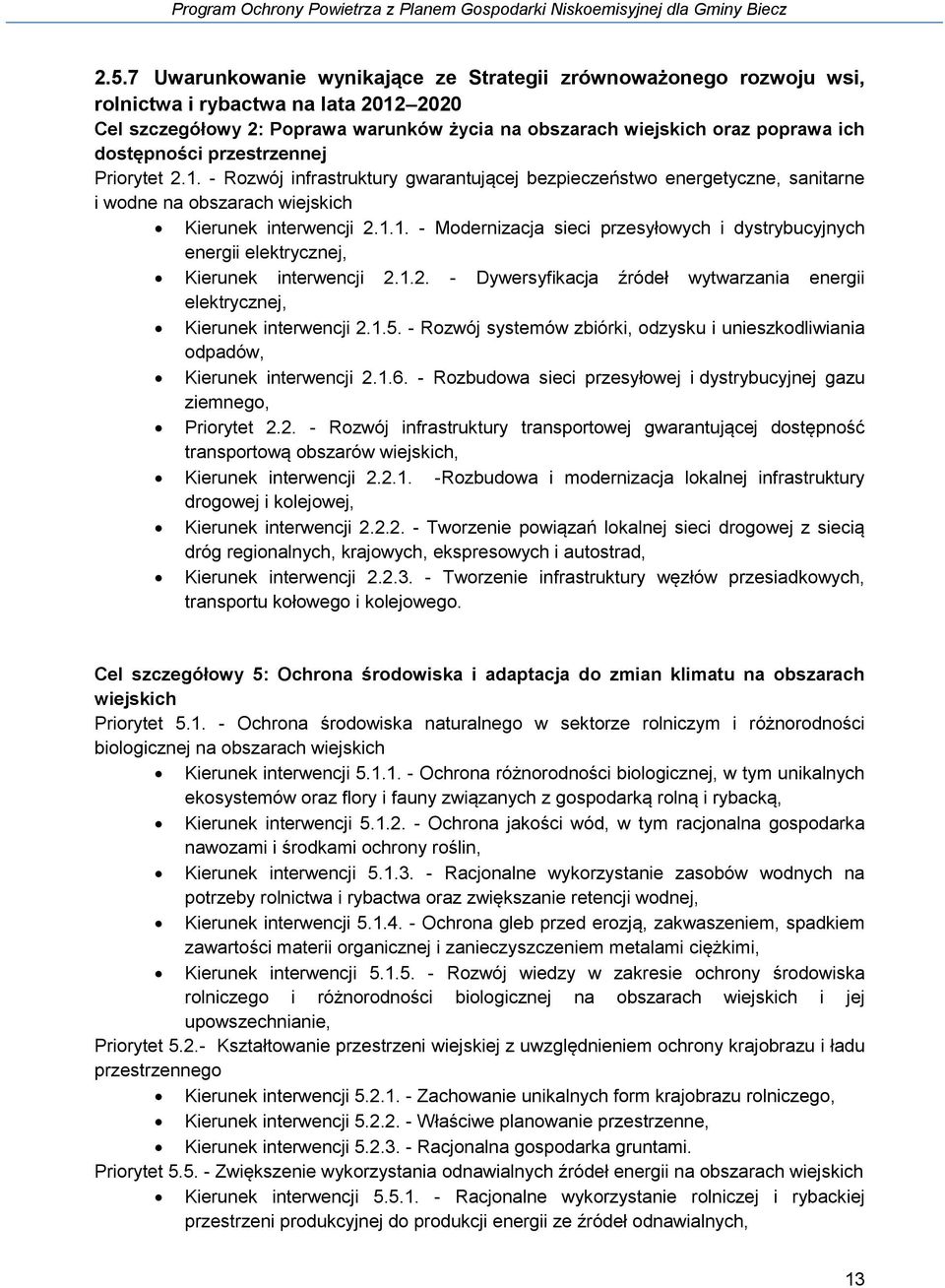 1.2. - Dywersyfikacja źródeł wytwarzania energii elektrycznej, Kierunek interwencji 2.1.5. - Rozwój systemów zbiórki, odzysku i unieszkodliwiania odpadów, Kierunek interwencji 2.1.6.