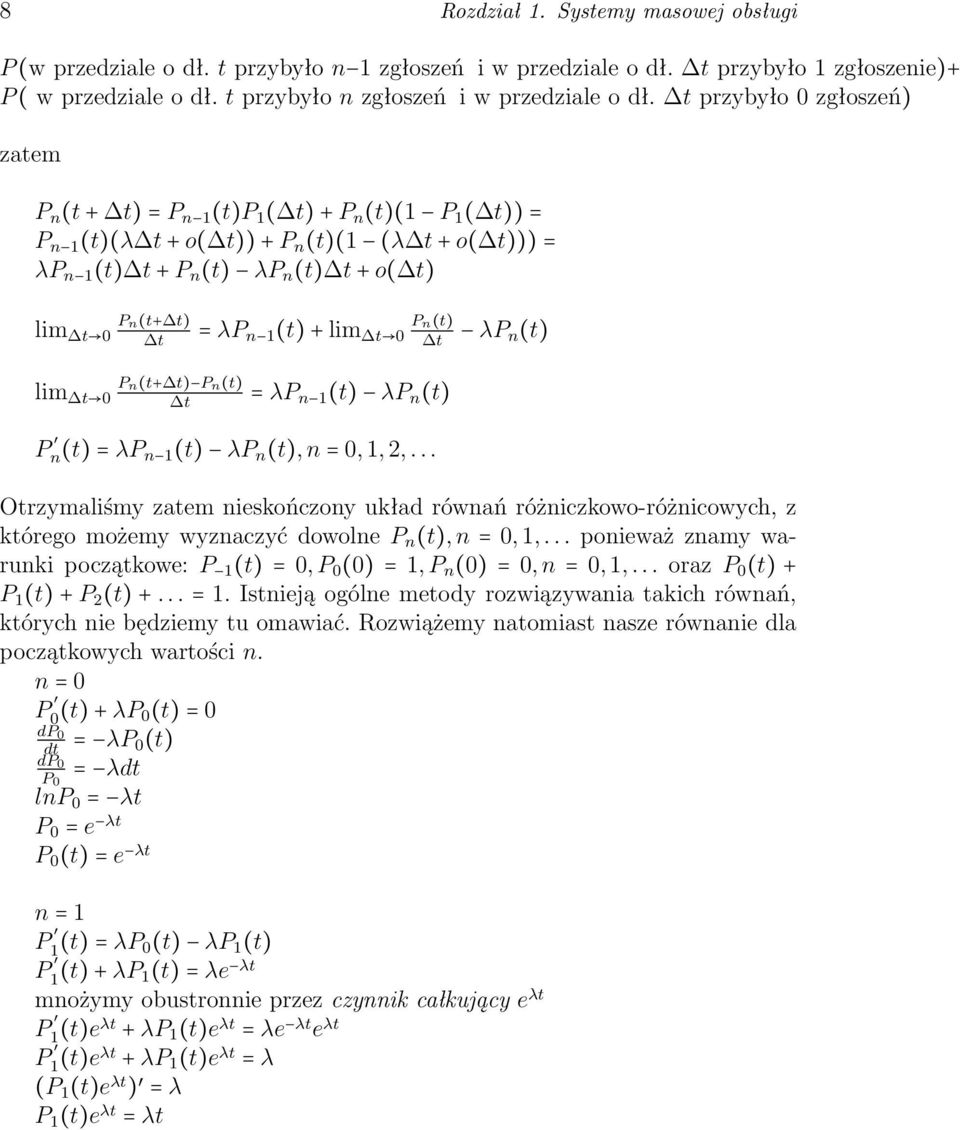 = λp n 1 (t) + lim t 0 P n(t) t λp n (t) lim t 0 P n(t+ t) P n(t) t = λp n 1 (t) λp n (t) P n(t) = λp n 1 (t) λp n (t), n = 0, 1, 2,.