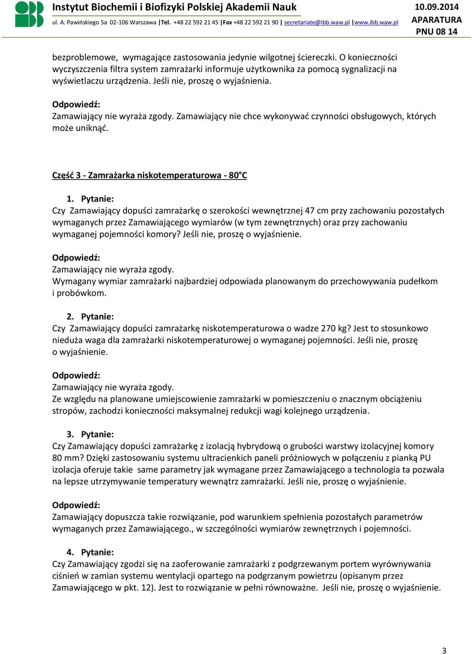 Część 3 - Zamrażarka niskotemperaturowa - 80 C Czy Zamawiający dopuści zamrażarkę o szerokości wewnętrznej 47 cm przy zachowaniu pozostałych wymaganych przez Zamawiającego wymiarów (w tym