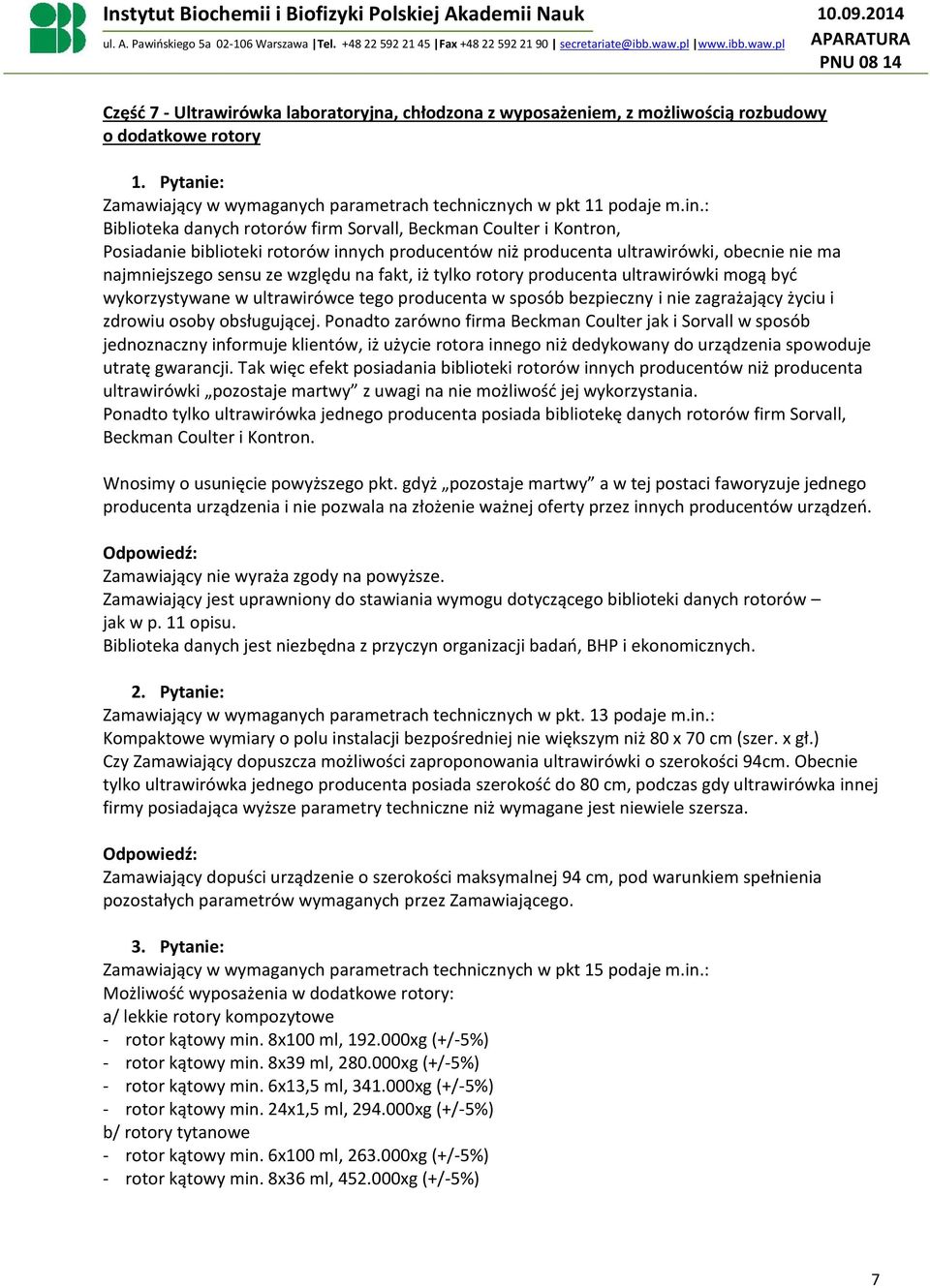 fakt, iż tylko rotory producenta ultrawirówki mogą być wykorzystywane w ultrawirówce tego producenta w sposób bezpieczny i nie zagrażający życiu i zdrowiu osoby obsługującej.