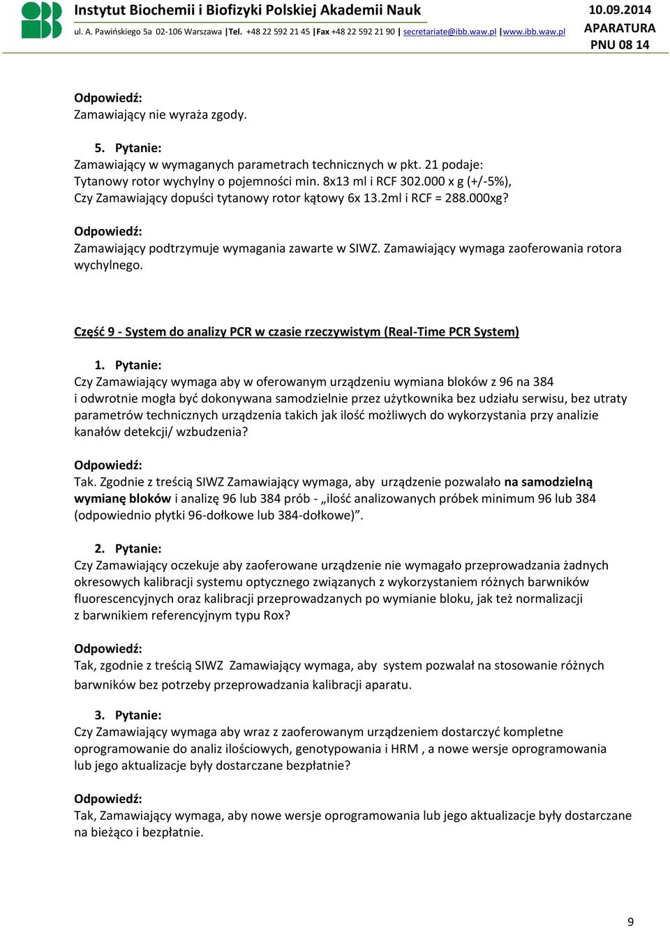 Część 9 - System do analizy PCR w czasie rzeczywistym (Real-Time PCR System) Czy Zamawiający wymaga aby w oferowanym urządzeniu wymiana bloków z 96 na 384 i odwrotnie mogła być dokonywana