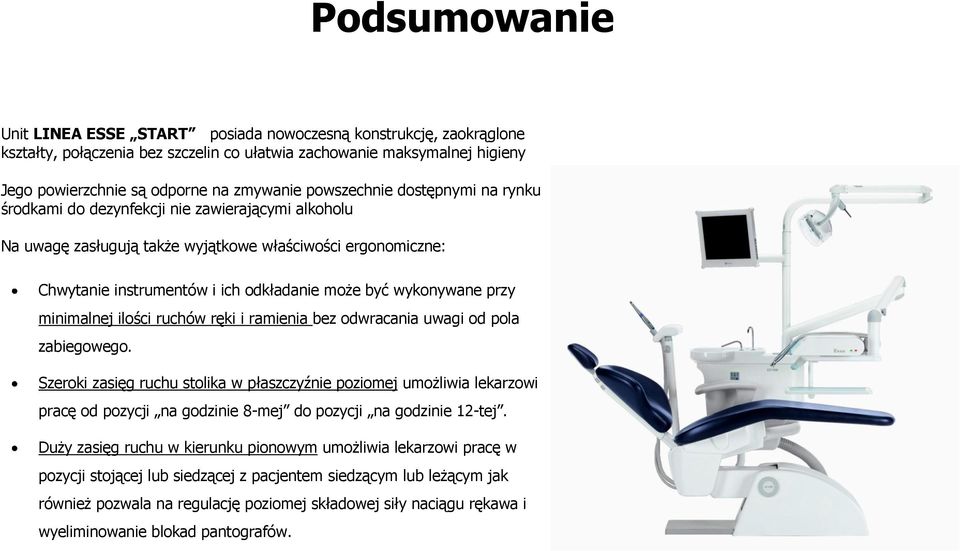 wykonywane przy minimalnej ilości ruchów ręki i ramienia bez odwracania uwagi od pola zabiegowego.