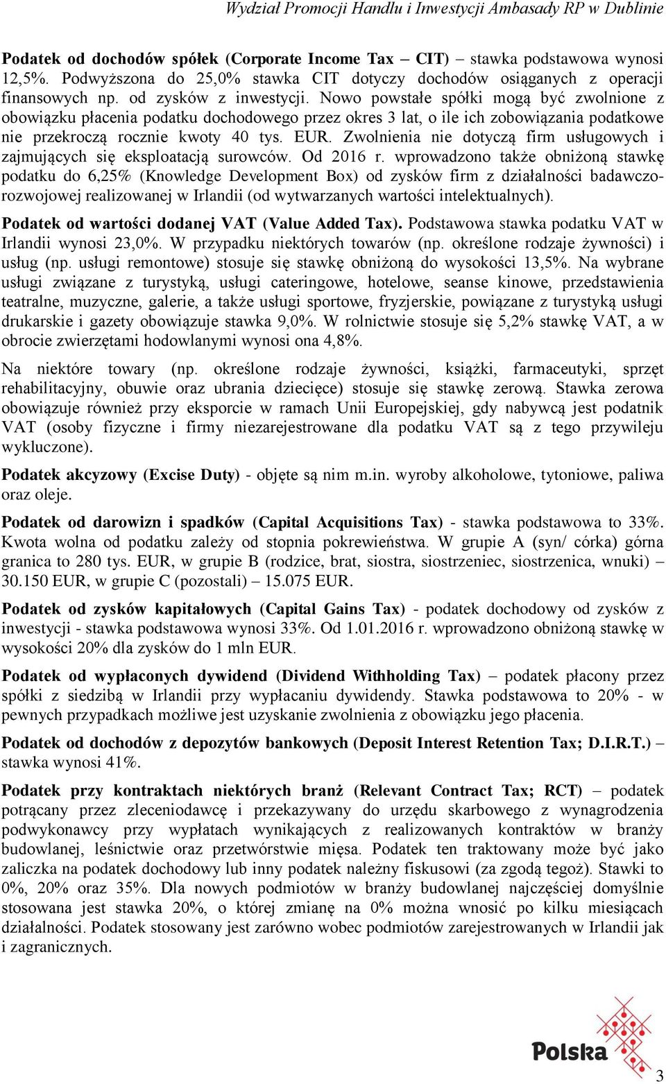 Zwolnienia nie dotyczą firm usługowych i zajmujących się eksploatacją surowców. Od 2016 r.