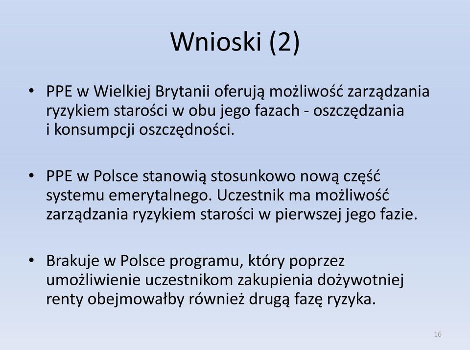 Uczestnik ma możliwość zarządzania ryzykiem starości w pierwszej jego fazie.