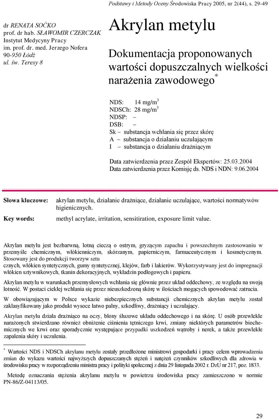 o działaniu uczulającym I substancja o działaniu drażniącym * Data zatwierdzenia przez Zespół Ekspertów: 25.03.2004 Data zatwierdzenia przez Komisję ds. NDS i NDN: 9.06.