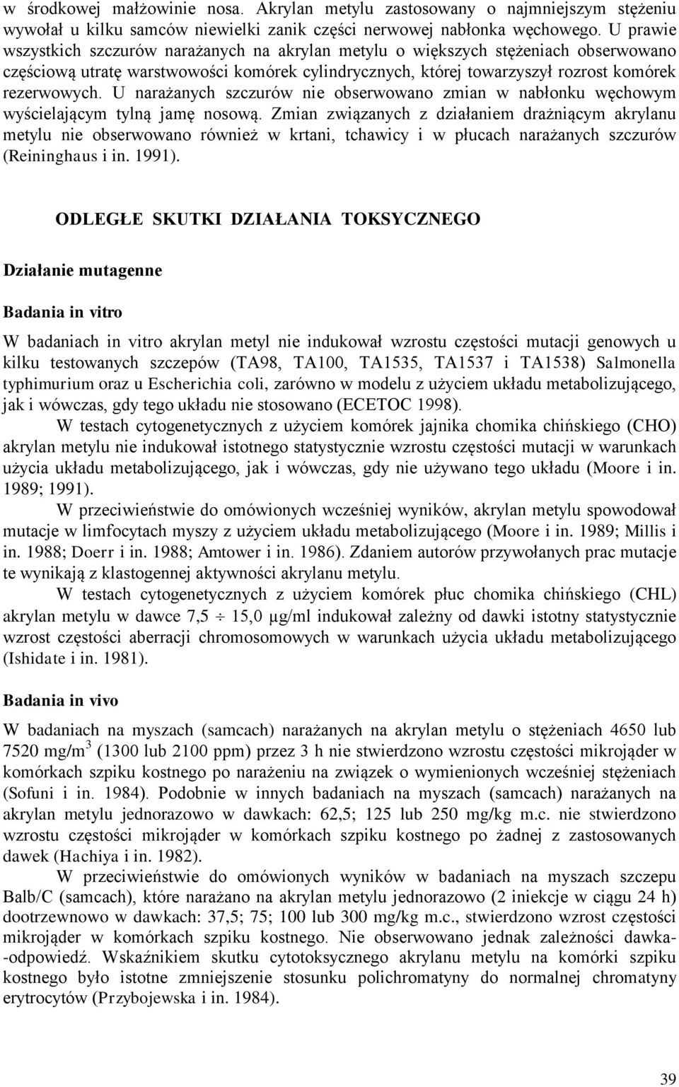 U narażanych szczurów nie obserwowano zmian w nabłonku węchowym wyścielającym tylną jamę nosową.