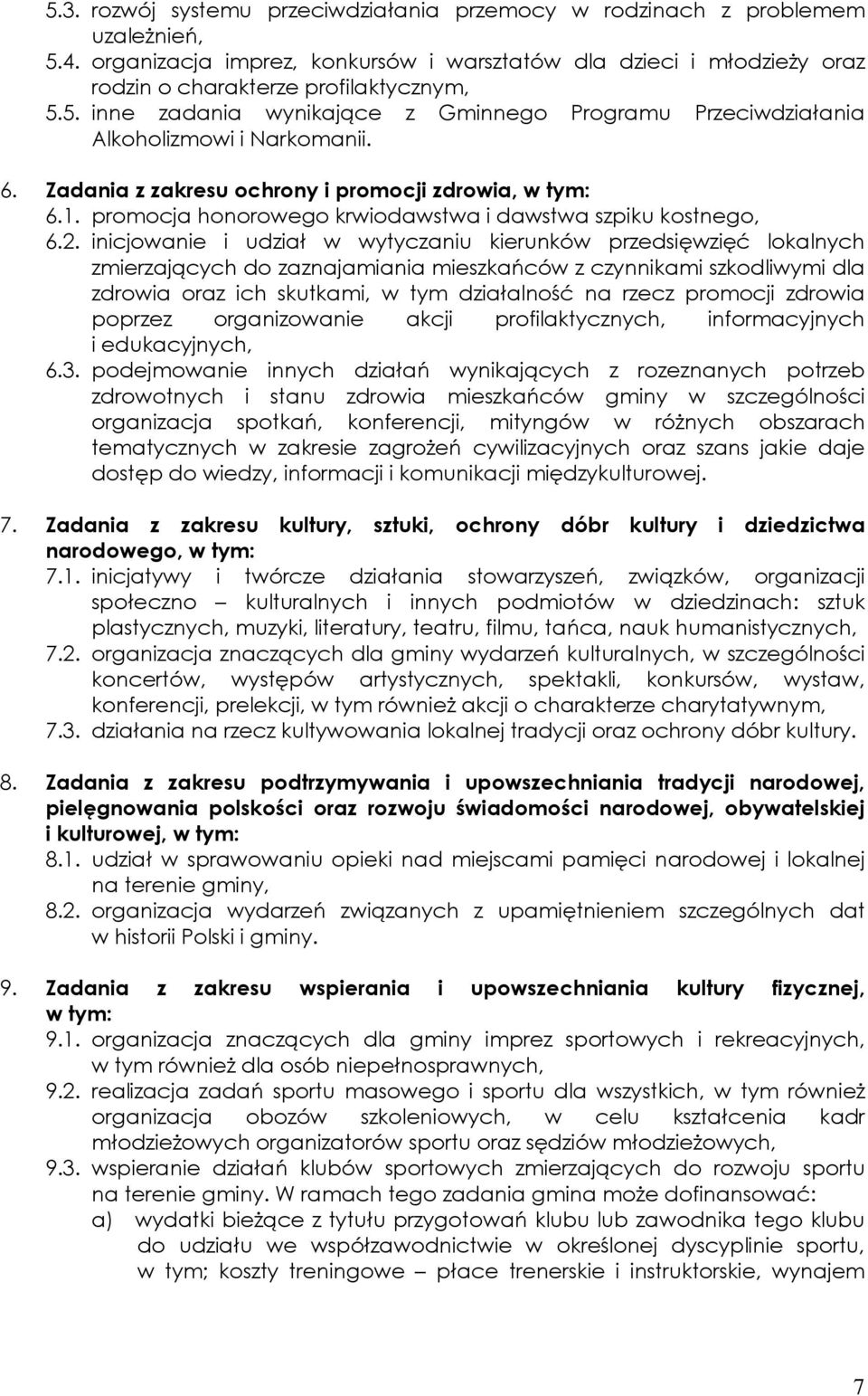 inicjowanie i udział w wytyczaniu kierunków przedsięwzięć lokalnych zmierzających do zaznajamiania mieszkańców z czynnikami szkodliwymi dla zdrowia oraz ich skutkami, w tym działalność na rzecz