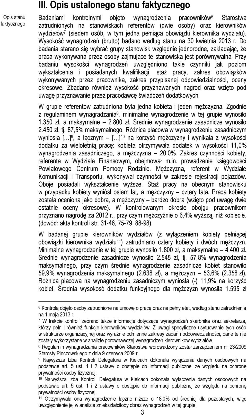 tym jedna pełniąca obowiązki kierownika wydziału). Wysokość wynagrodzeń (brutto) badano według stanu na 30 kwietnia 2013 r.