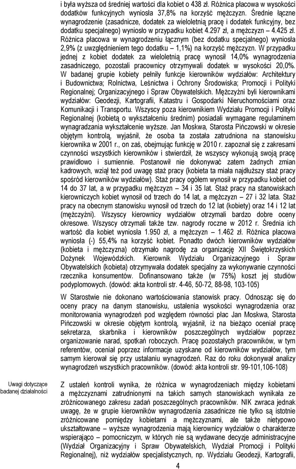 Różnica płacowa w wynagrodzeniu łącznym (bez dodatku specjalnego) wyniosła 2,9% (z uwzględnieniem tego dodatku 1,1%) na korzyść mężczyzn.