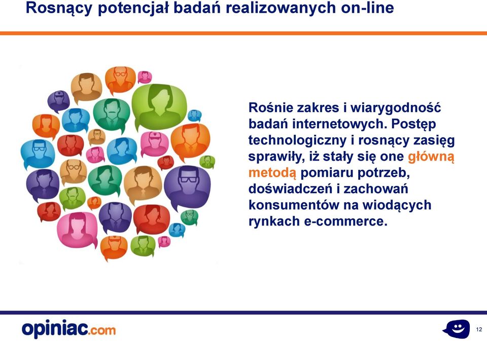 Postęp technologiczny i rosnący zasięg sprawiły, iż stały się one