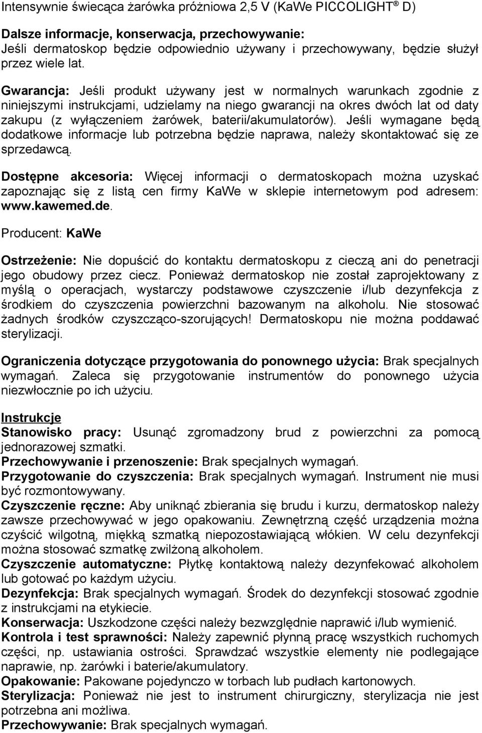 Gwarancja: Jeśli produkt używany jest w normalnych warunkach zgodnie z niniejszymi instrukcjami, udzielamy na niego gwarancji na okres dwóch lat od daty zakupu (z wyłączeniem żarówek,