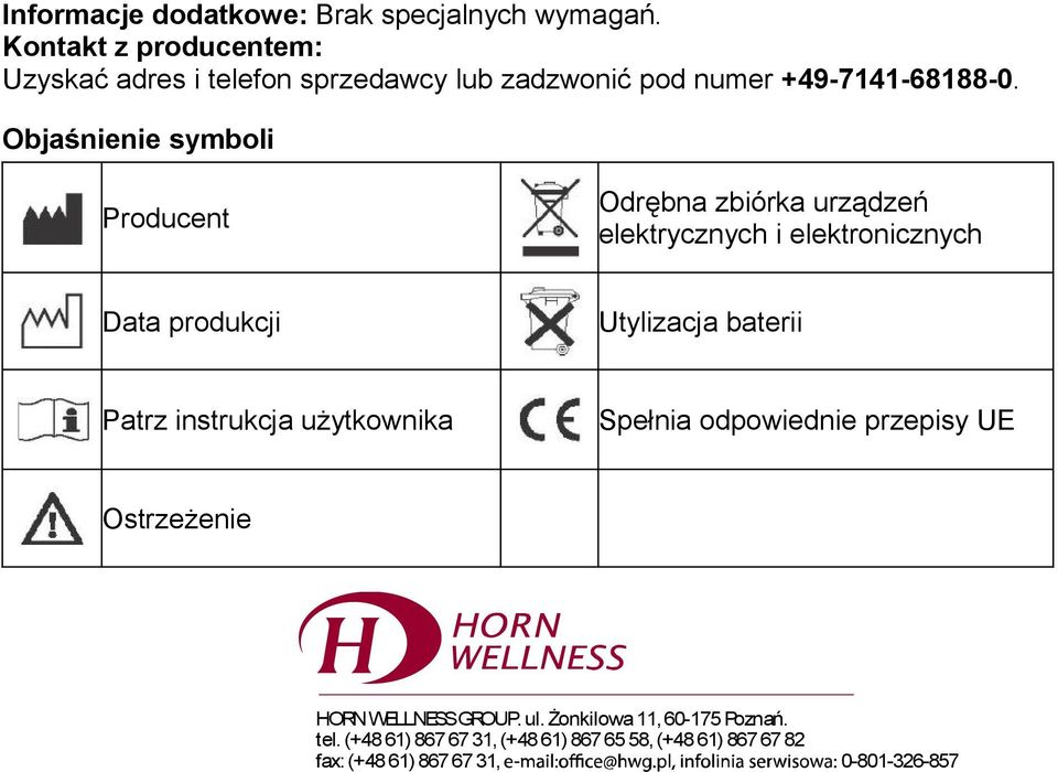 Objaśnienie symboli Producent Odrębna zbiórka urządzeń elektrycznych i elektronicznych Data produkcji Utylizacja