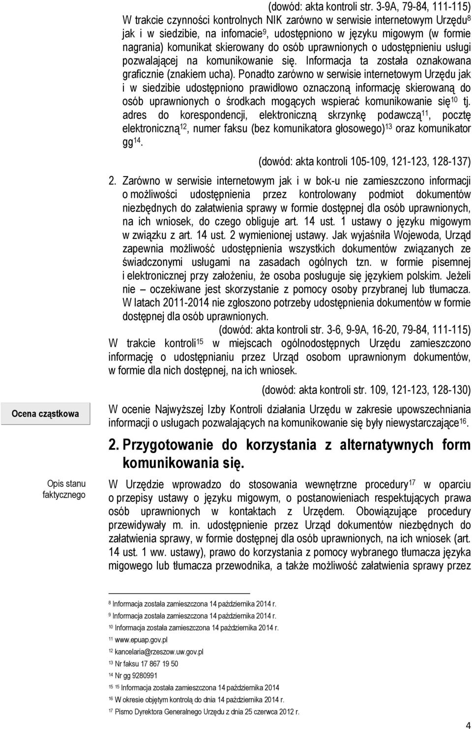 skierowany do osób uprawnionych o udostępnieniu usługi pozwalającej na komunikowanie się. Informacja ta została oznakowana graficznie (znakiem ucha).