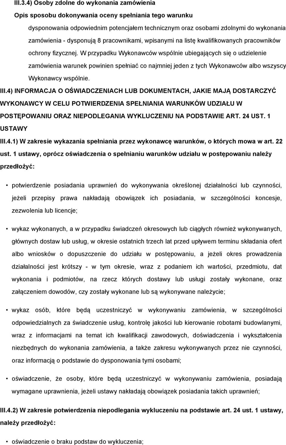 dysponują 8 pracownikami, wpisanymi na listę kwalifikowanych pracowników ochrony fizycznej.