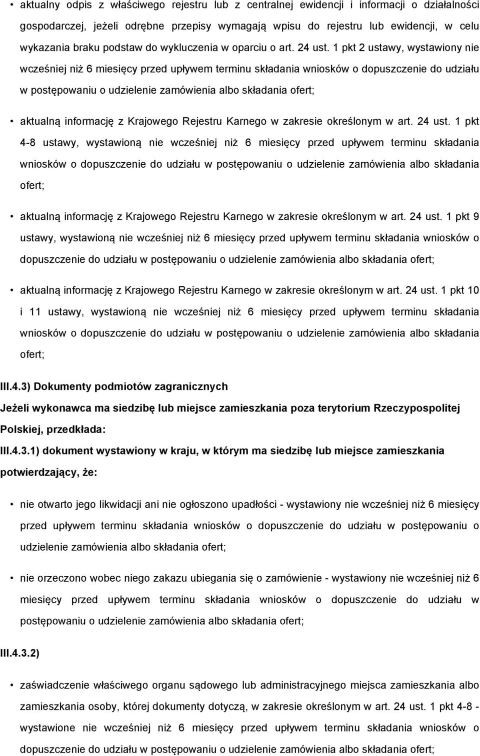 1 pkt 2 ustawy, wystawiony nie wcześniej niż 6 miesięcy przed upływem terminu składania wniosków o dopuszczenie do udziału w postępowaniu o udzielenie zamówienia albo składania ofert; aktualną