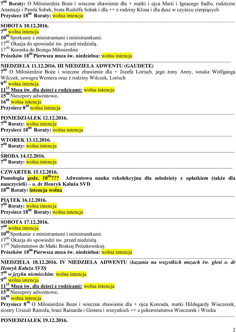 17 30 Koronka do Bożego Miłosierdzia Prószków 18 00 Pierwsza msza św. niedzielna: wolna intencja NIEDZIELA 11.12.2016.