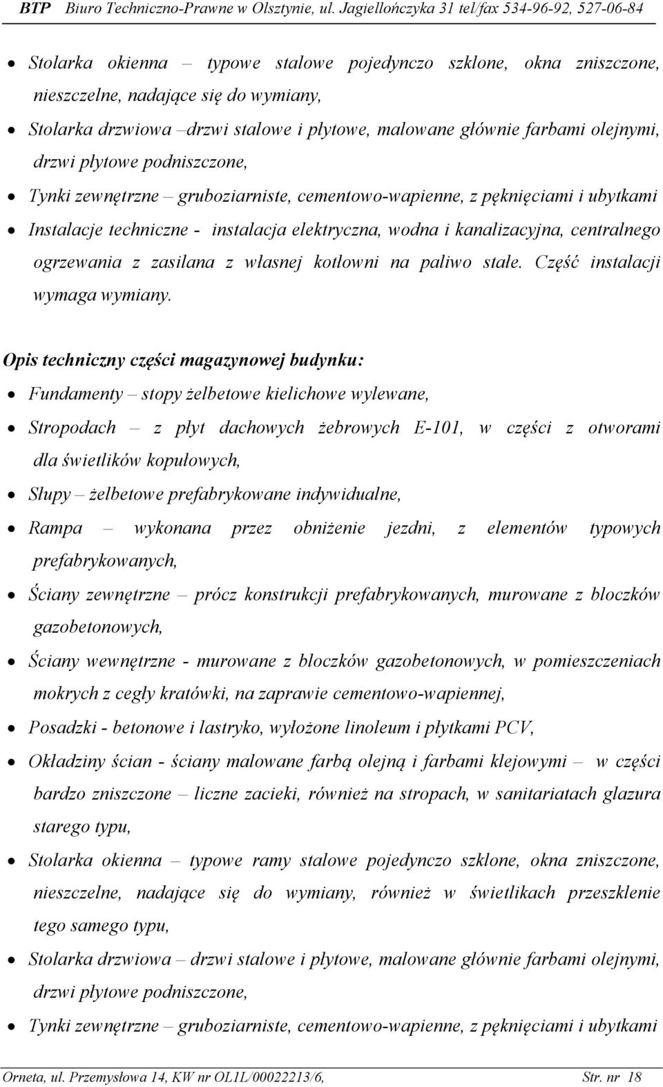 własnej kotłowni na paliwo stałe. Część instalacji wymaga wymiany.