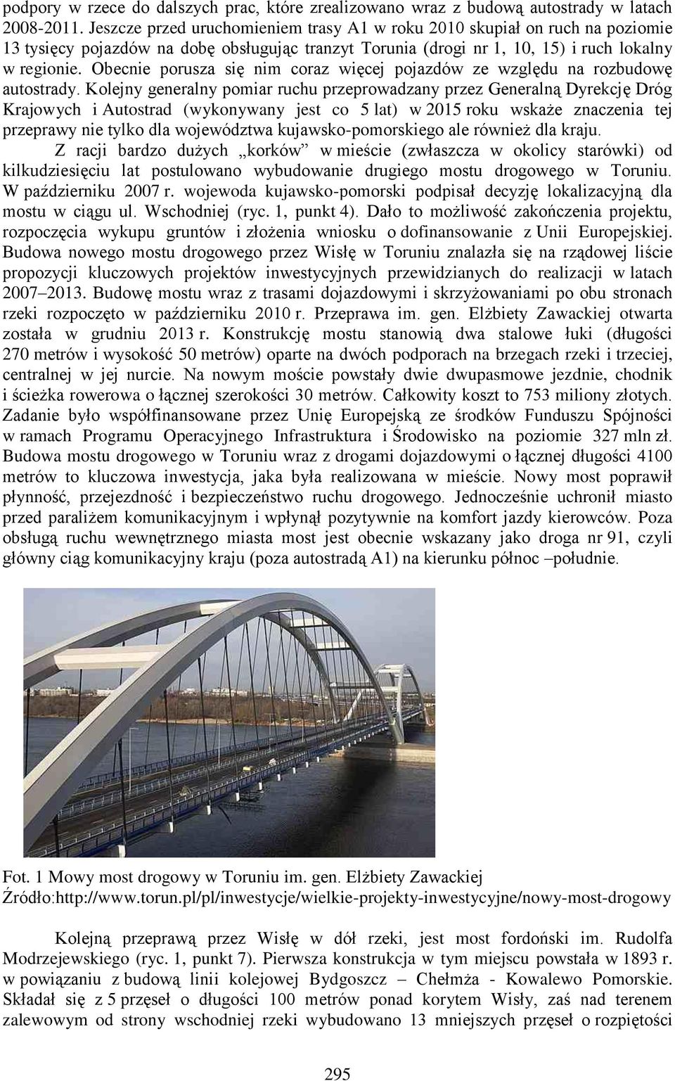Obecnie porusza się nim coraz więcej pojazdów ze względu na rozbudowę autostrady.
