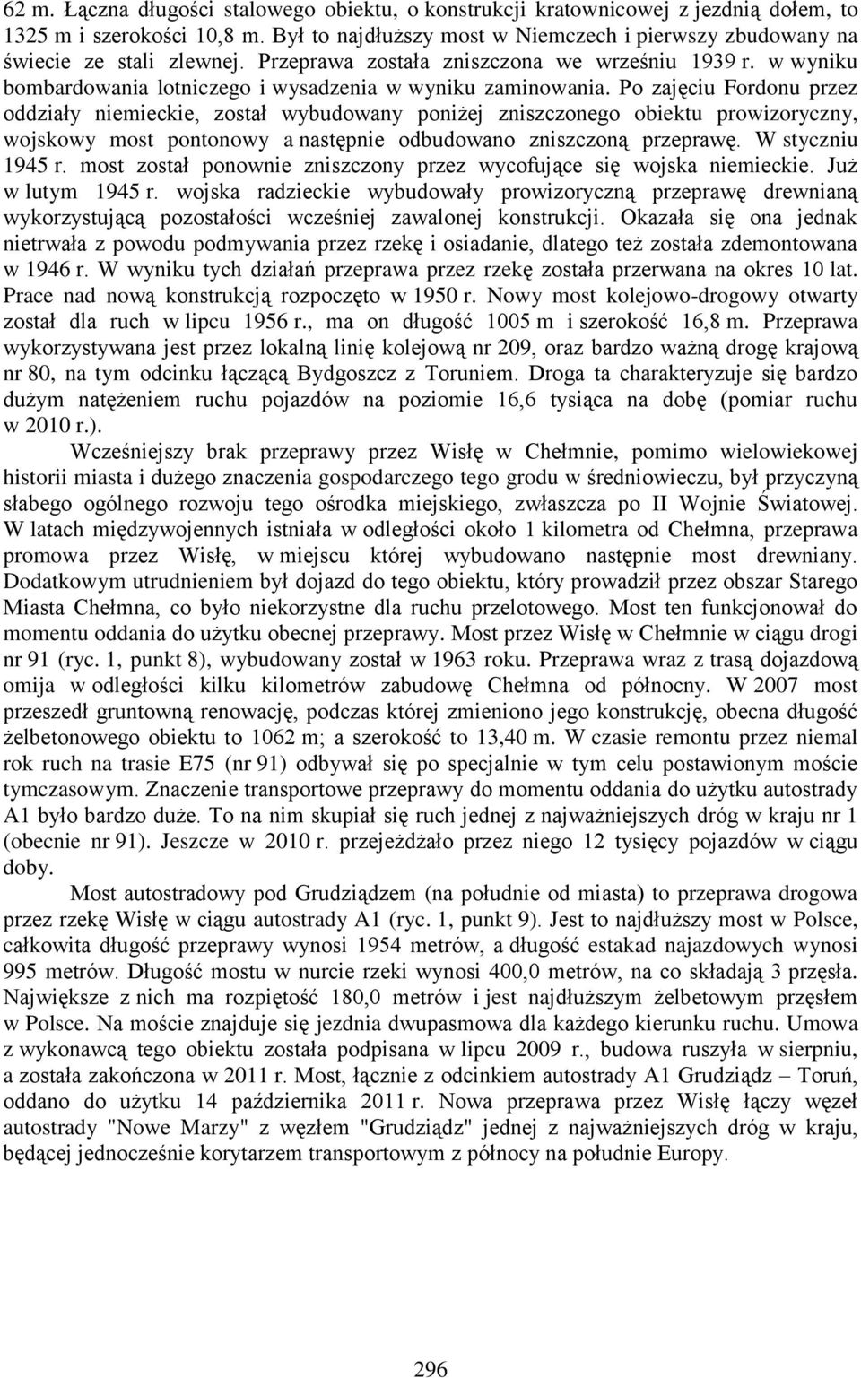 w wyniku bombardowania lotniczego i wysadzenia w wyniku zaminowania.