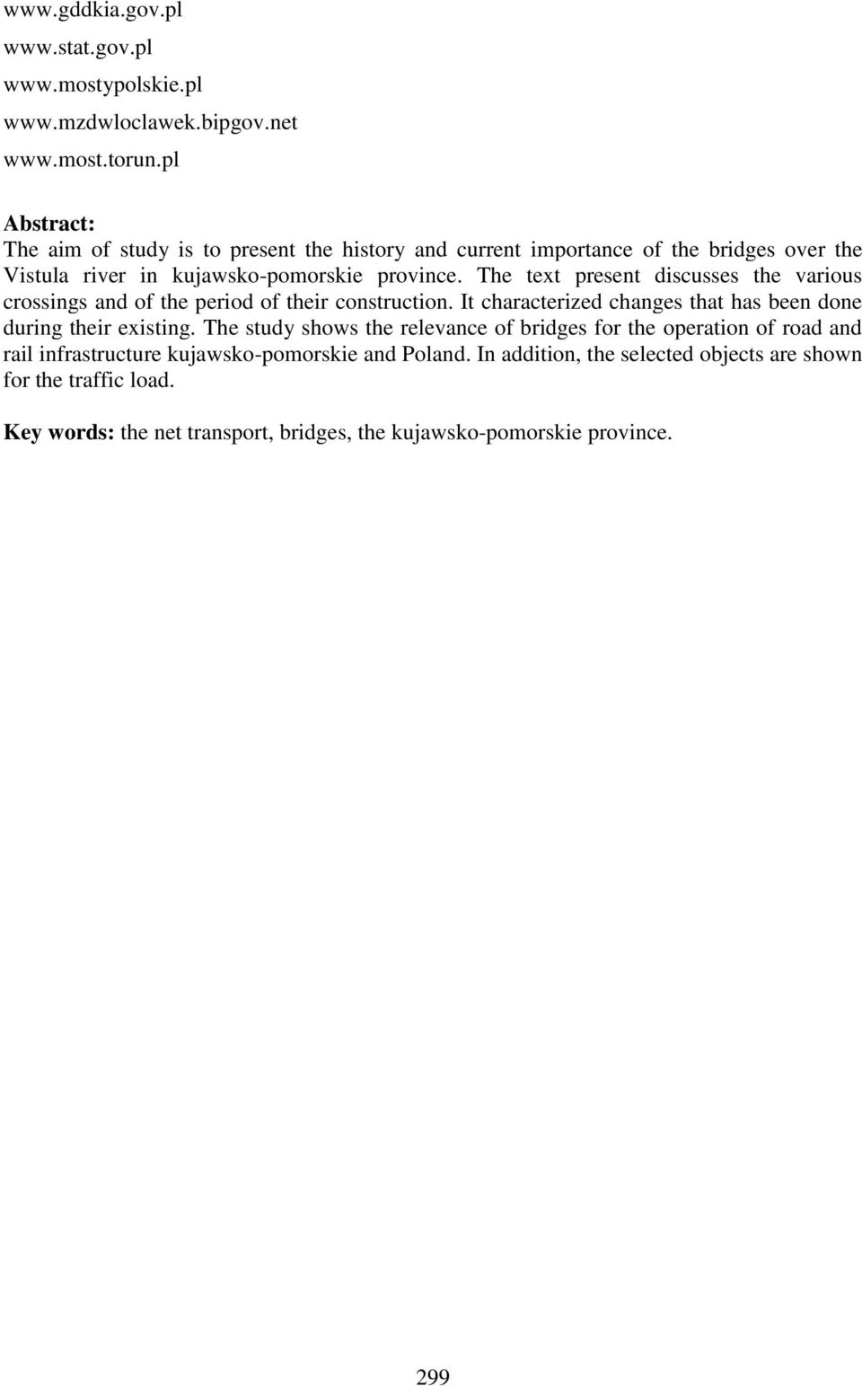 The text present discusses the various crossings and of the period of their construction. It characterized changes that has been done during their existing.