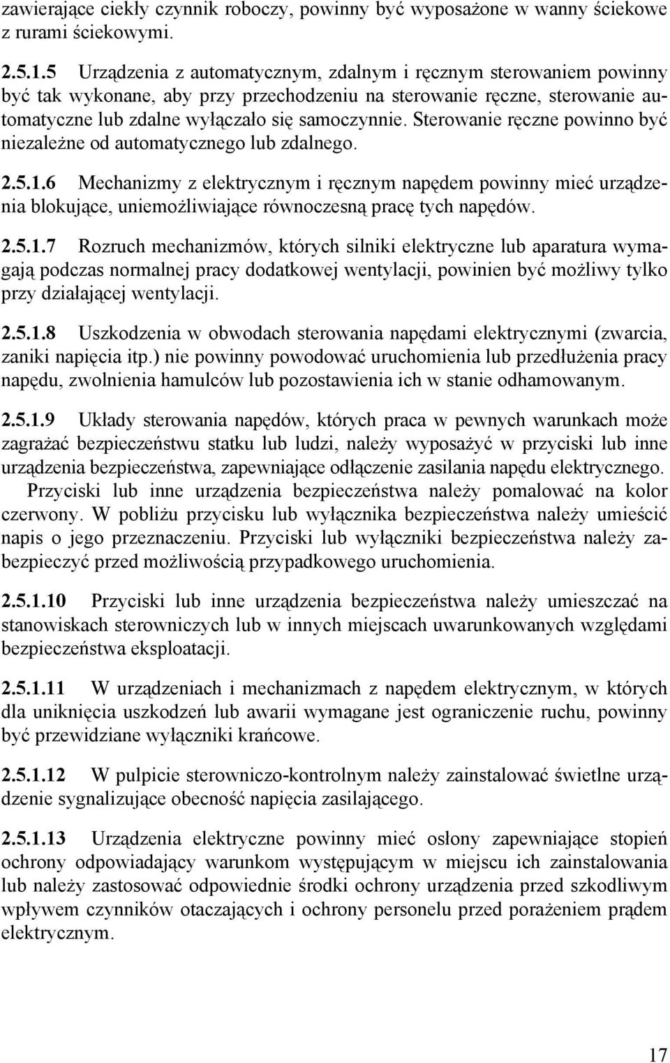 Sterowanie ręczne powinno być niezależne od automatycznego lub zdalnego. 2.5.1.