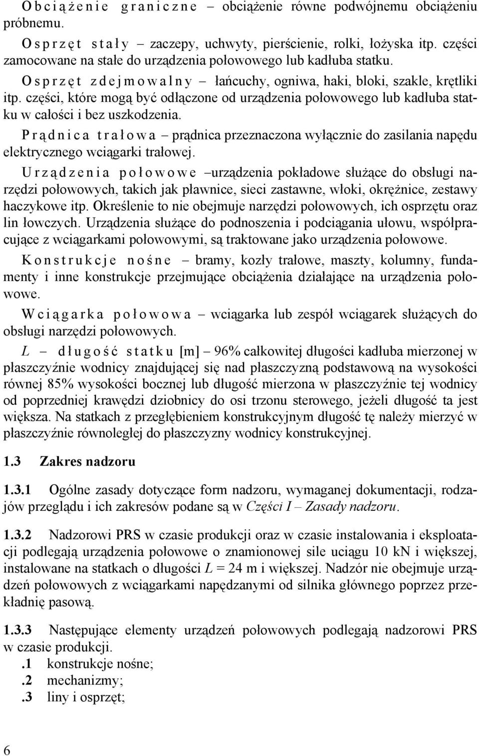 części, które mogą być odłączone od urządzenia połowowego lub kadłuba statku w całości i bez uszkodzenia.