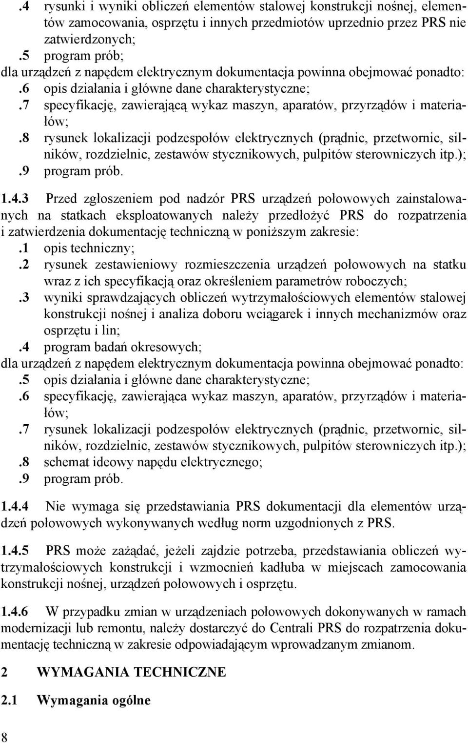 7 specyfikację, zawierającą wykaz maszyn, aparatów, przyrządów i materiałów;.