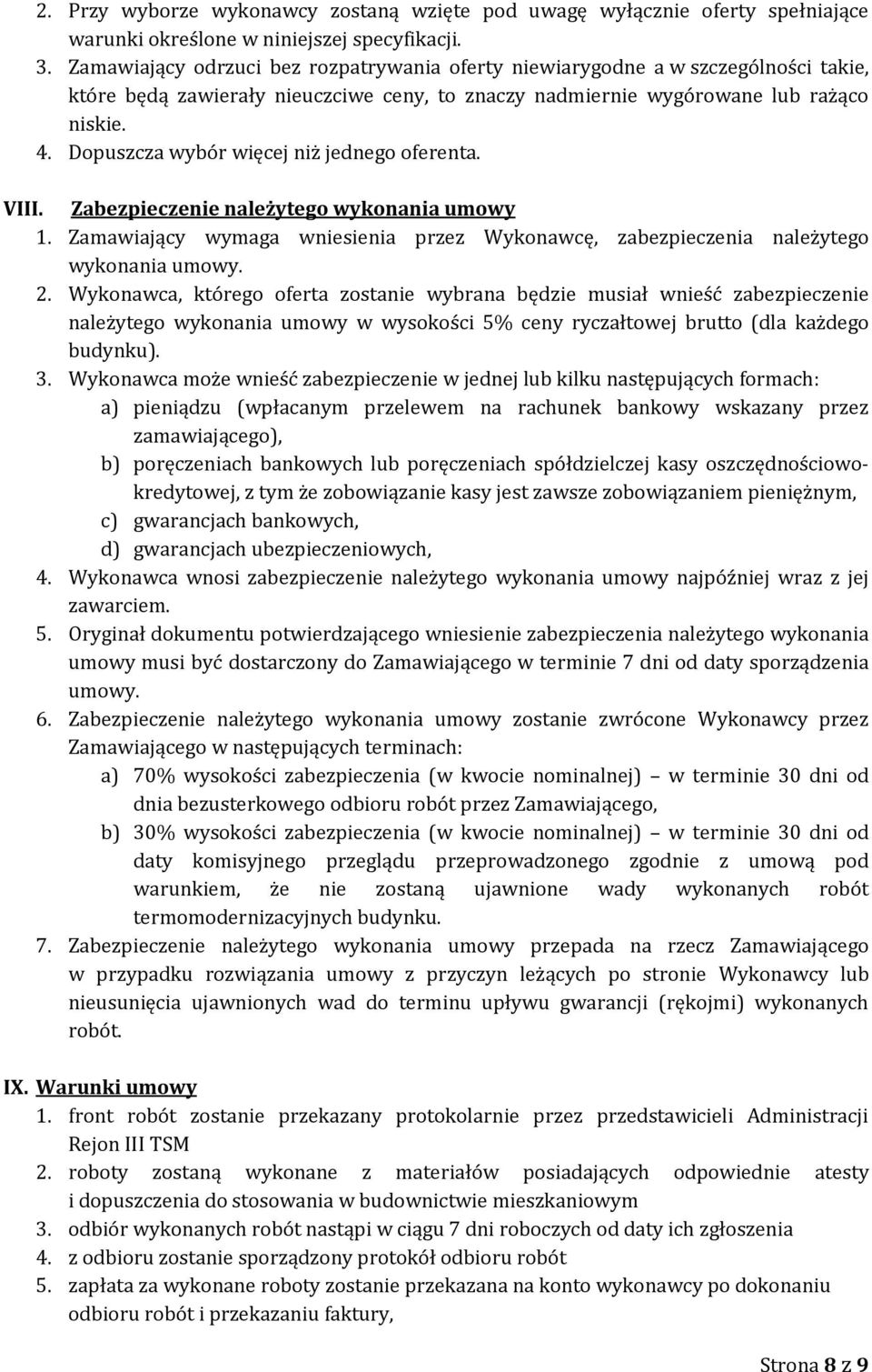 Dopuszcza wybór więcej niż jednego oferenta. VIII. Zabezpieczenie należytego wykonania umowy 1. Zamawiający wymaga wniesienia przez Wykonawcę, zabezpieczenia należytego wykonania umowy. 2.