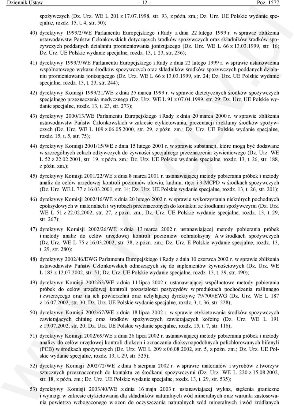 w sprawie zbliżenia ustawodawstw Państw Członkowskich dotyczących środków spożywczych oraz składników środków spożywczych poddanych działaniu promieniowania jonizującego (Dz. Urz. WE L 66 z 13.03.