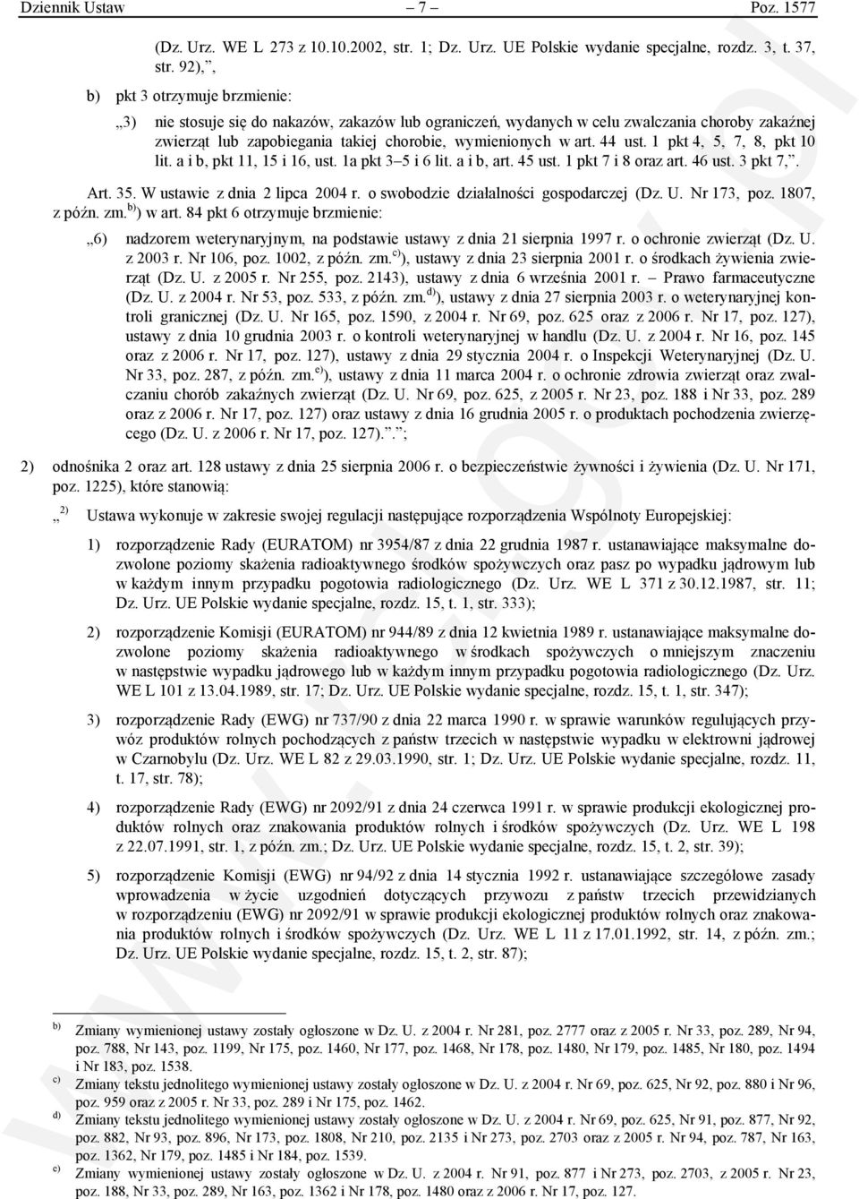 44 ust. 1 pkt 4, 5, 7, 8, pkt 10 lit. a i b, pkt 11, 15 i 16, ust. 1a pkt 3 5 i 6 lit. a i b, art. 45 ust. 1 pkt 7 i 8 oraz art. 46 ust. 3 pkt 7,. Art. 35. W ustawie z dnia 2 lipca 2004 r.