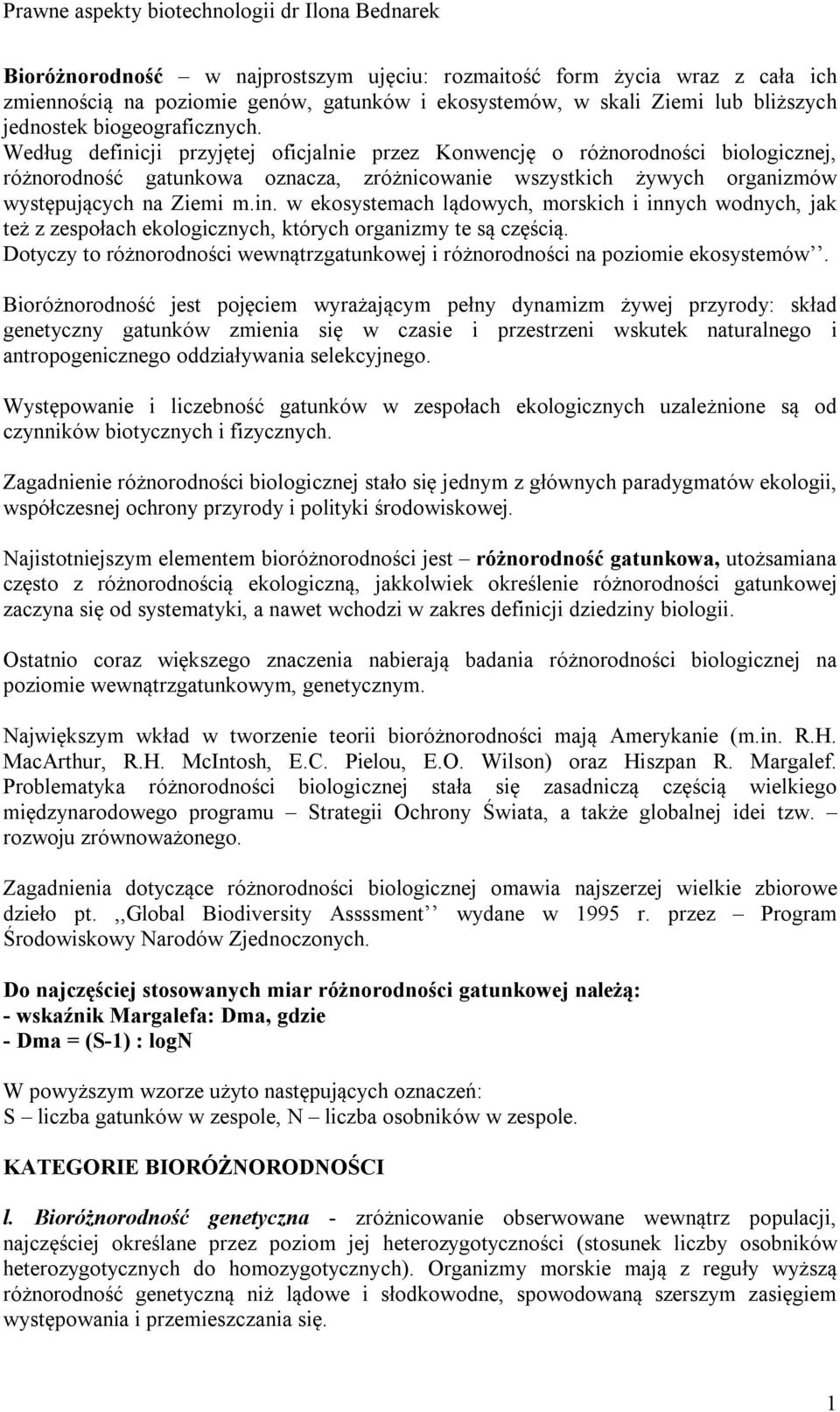 Dotyczy to różnorodności wewnątrzgatunkowej i różnorodności na poziomie ekosystemów.