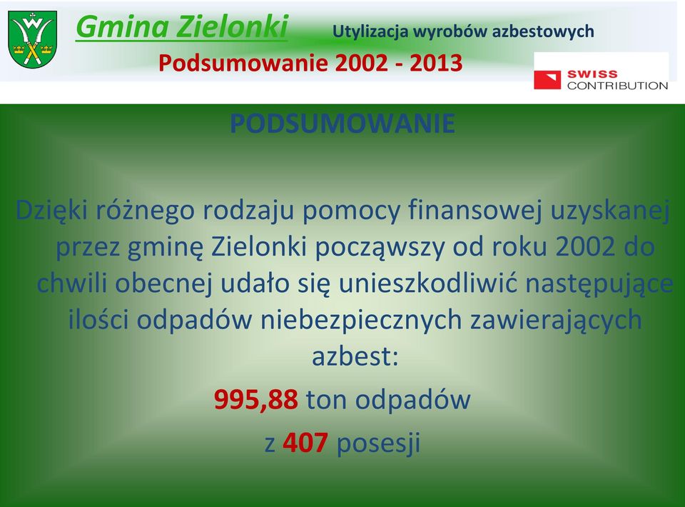 chwili obecnej udało się unieszkodliwić następujące ilości odpadów