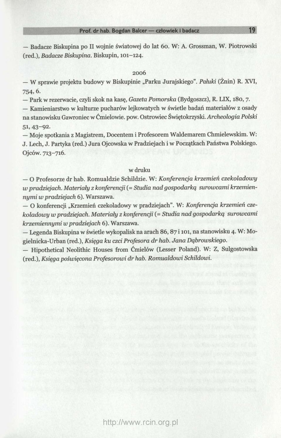 Kamieniarstwo w kulturze pucharów lejkowatych w świetle badań materiałów z osady na stanowisku Gawroniec w Ćmielowie, pow. Ostrowiec Świętokrzyski. Archeologia Polski 51, 43-92.