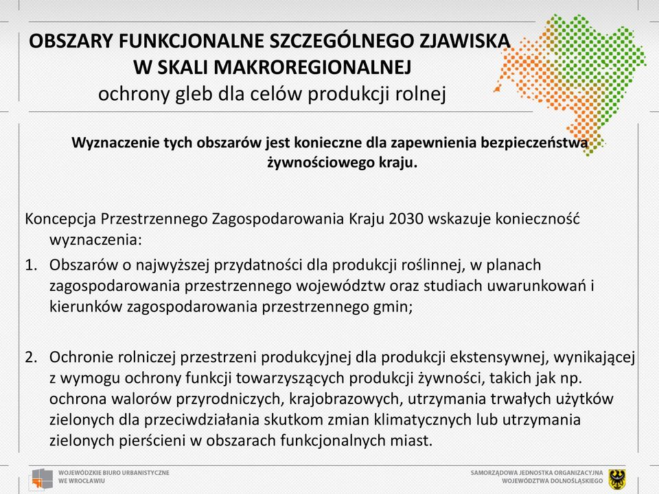 Obszarów o najwyższej przydatności dla produkcji roślinnej, w planach zagospodarowania przestrzennego województw oraz studiach uwarunkowań i kierunków zagospodarowania przestrzennego gmin; 2.