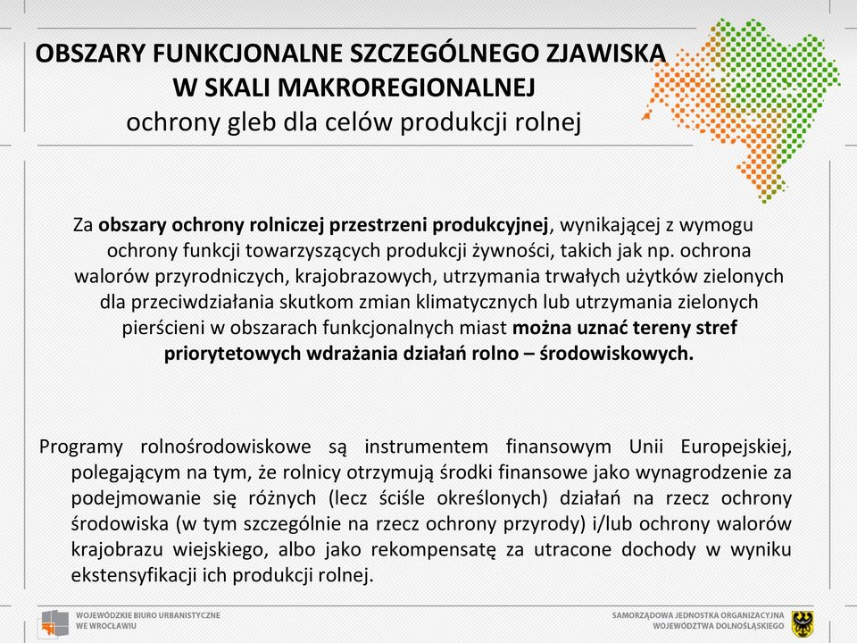 ochrona walorów przyrodniczych, krajobrazowych, utrzymania trwałych użytków zielonych dla przeciwdziałania skutkom zmian klimatycznych lub utrzymania zielonych pierścieni w obszarach funkcjonalnych