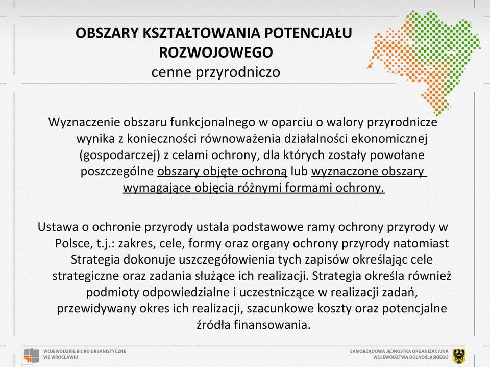 Ustawa o ochronie przyrody ustala podstawowe ramy ochrony przyrody w Polsce, t.j.
