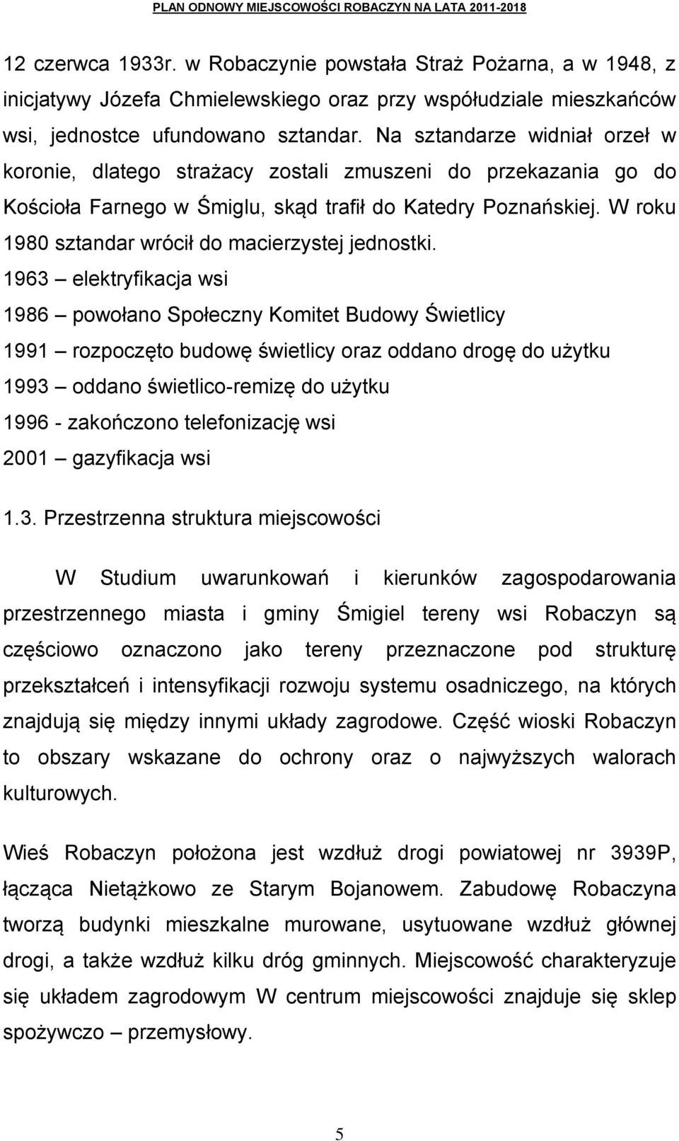 W roku 1980 sztandar wrócił do macierzystej jednostki.